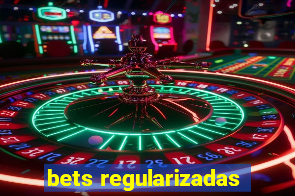 bets regularizadas